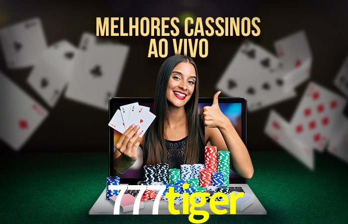 A Experiência Imersiva dos Cassinos Ao Vivo no 777tiger